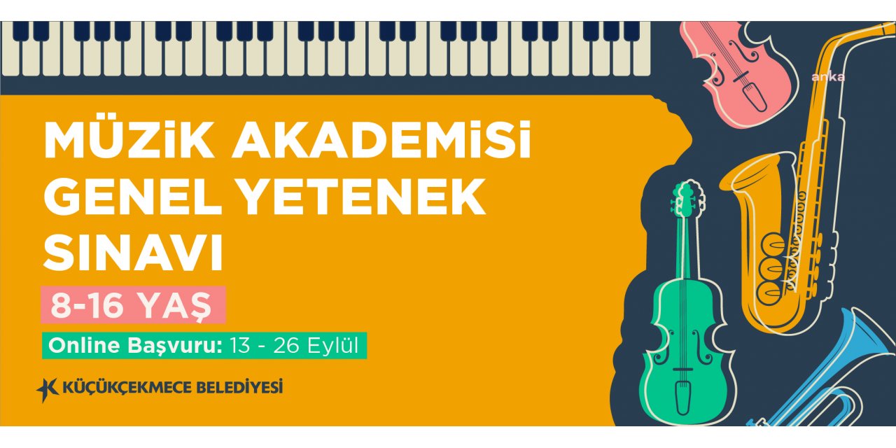 KÜÇÜKÇEKMECE MÜZİK AKADEMİSİ GENEL YETENEK SINAVI BAŞVURULARI BAŞLADI