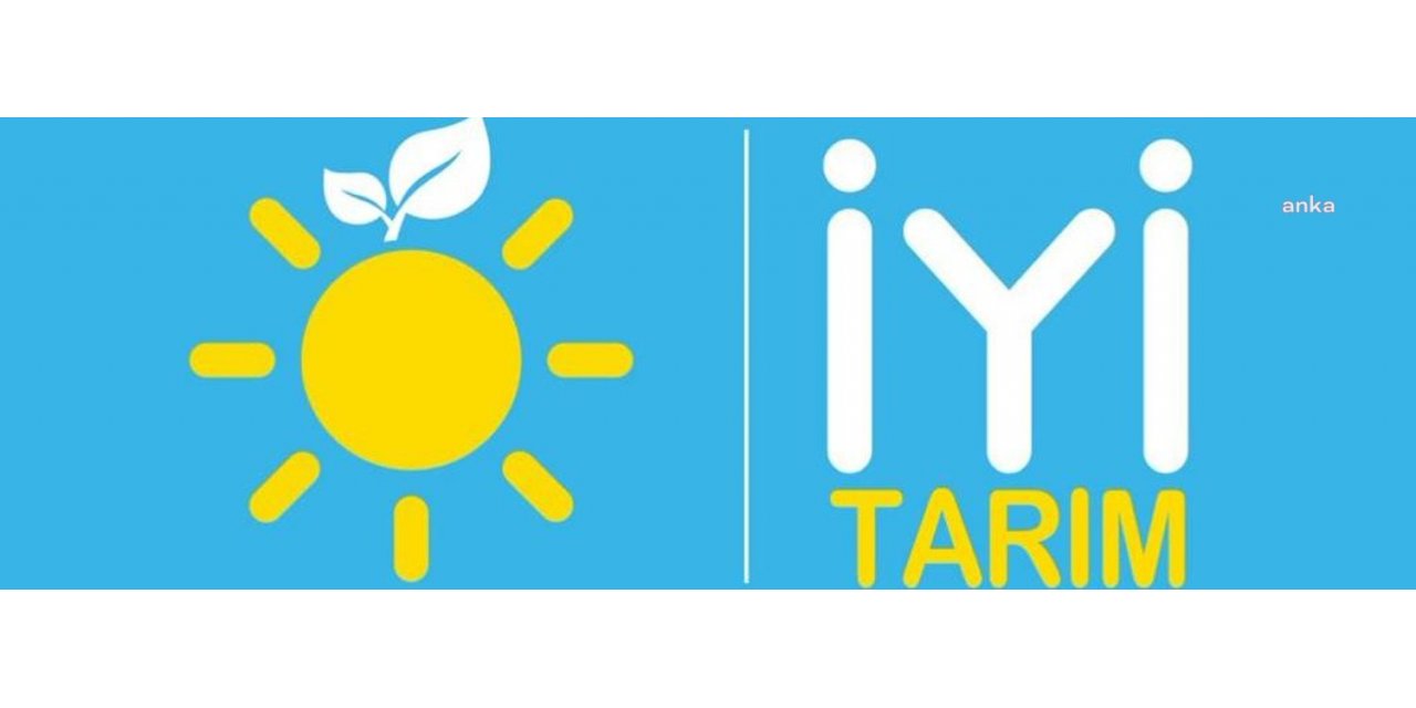 İYİ PARTİ KALKINMA POLİTİKALARI BAŞKANLIĞI: “ÇİFTÇİLERİN, FİNANS KURULUŞLARINA OLAN BORÇLARI YÜZDE 22 ARTTI”