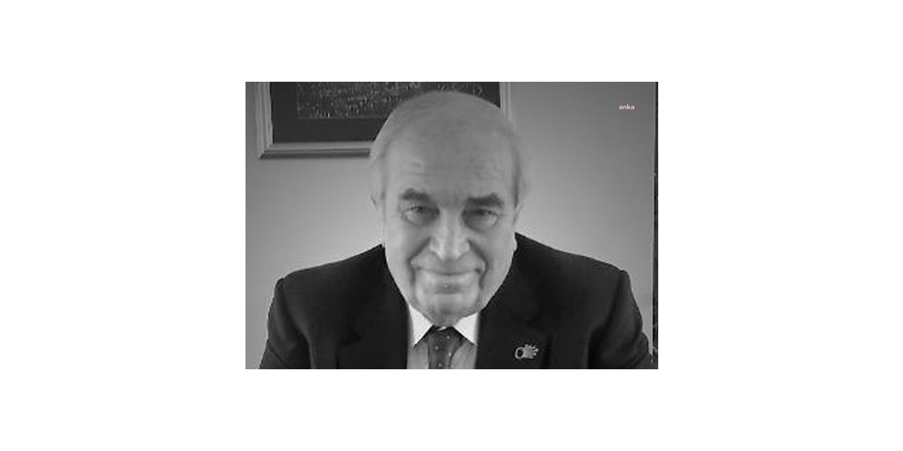 ESKİ CHP MİLLETVEKİLİŞAHİN MENGÜ HAYATINI KAYBETTİ