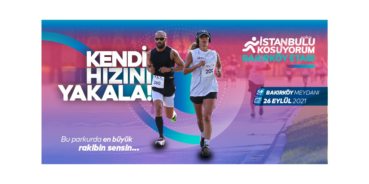 "İSTANBUL'U KOŞUYORUM" ETKİNLİKLERİNİN ÜÇÜNCÜSÜ BAKIRKÖY'DE