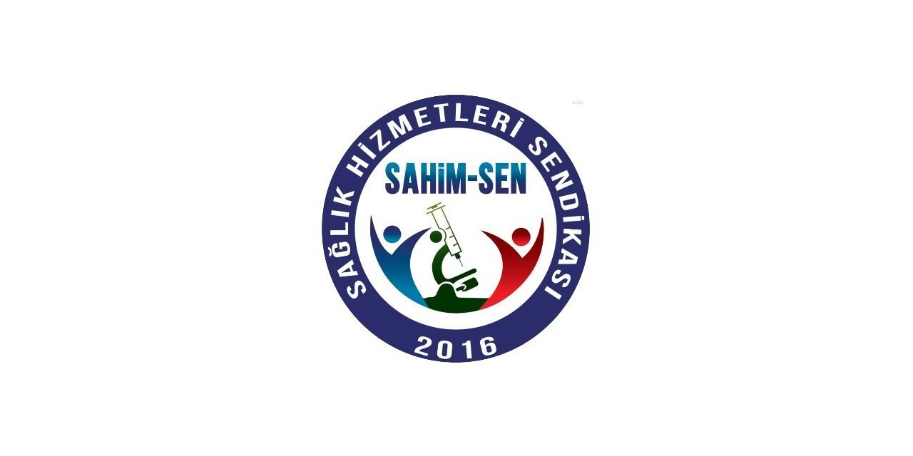 SAHİM-SEN GENEL BAŞKANI AKARKEN: “İNSAN SAĞLIĞI ACELEYE GELMEZ”