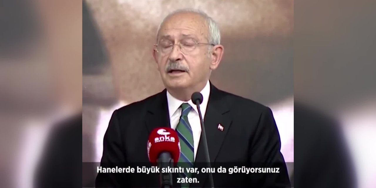 KILIÇDAROĞLU: TÜRKİYE YÖNETİLMİYOR