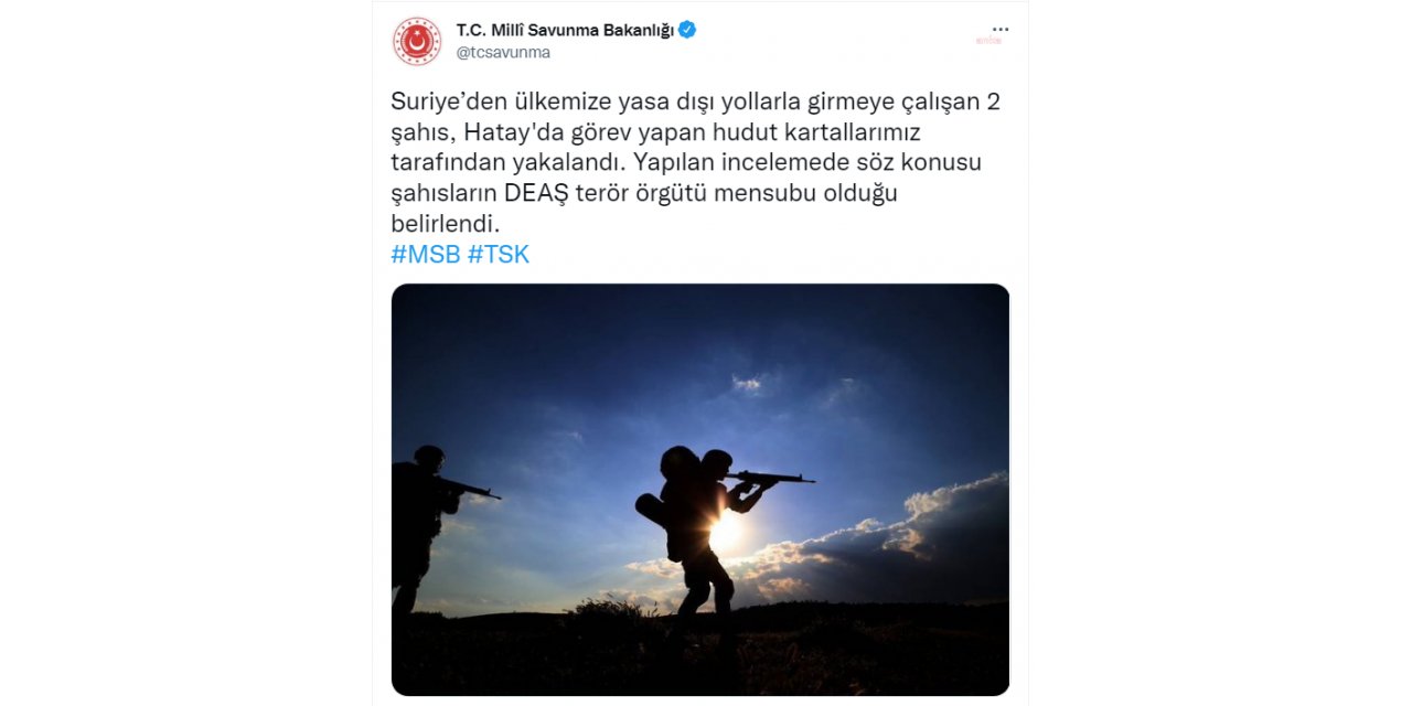 MSB: SURİYE'DEN TÜRKİYE'YE GİRMEYE ÇALIŞAN 2 DAEŞ MENSUBU YAKALANDI