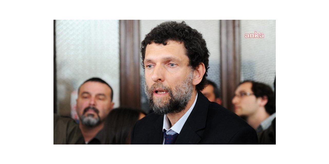 OSMAN KAVALA: "HAKKIMDAKİ SUÇLAMALAR MANTIK SINIRLARINI AŞAN, KOMPLO TEORİLERİNE DAYANDIRILAN, FANTASTİK İDDİALARDIR”