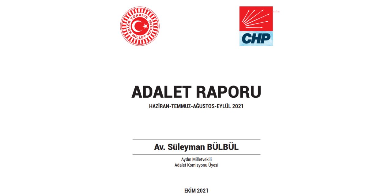 CHP'Lİ BÜLBÜL'ÜN "ADALET RAPORU": "SON DÖRT AY İÇERİSİNDE EN AZ 3 BİN 262 KİŞİ GÖZALTINA ALINDI; 539 HABERE ERİŞİM ENGELİ GETİRİLDİ"