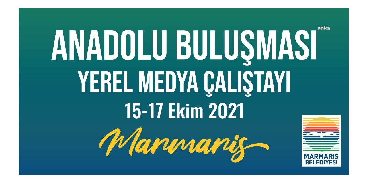 MEDYA ÇALIŞTAYI, MARMARİS'TE BAŞLIYOR