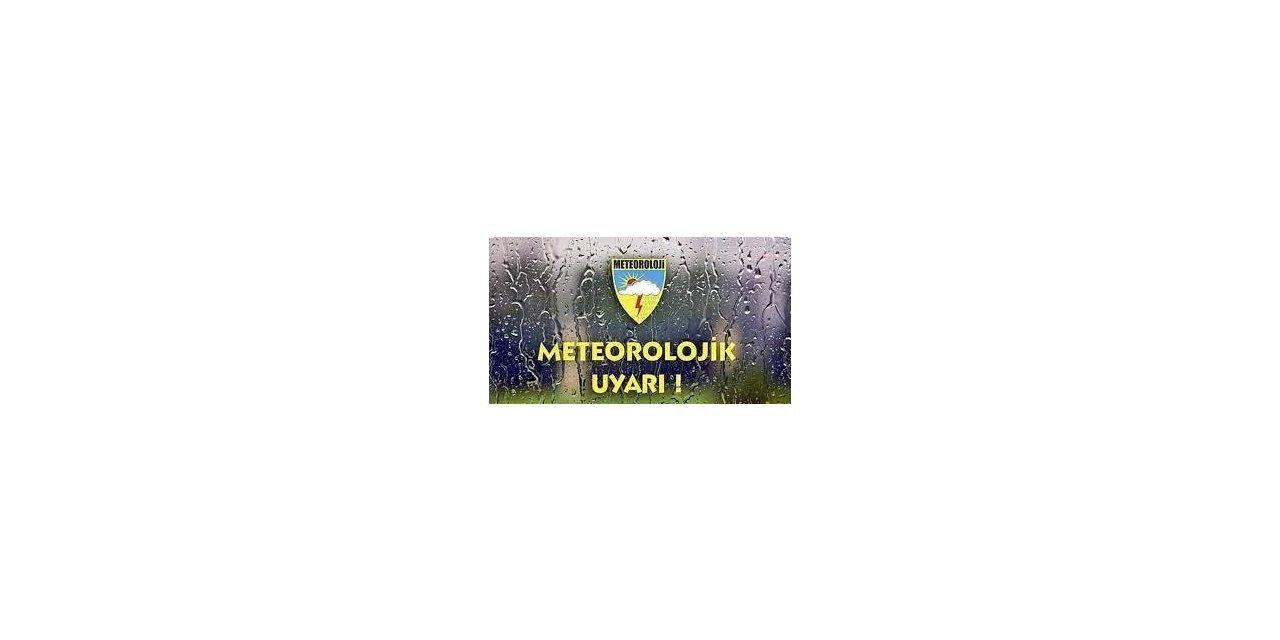METEOROLOJİ'DEN MARMARA BÖLGESİİÇİN KUVVETLİ SAĞANAK YAĞIŞ UYARISI