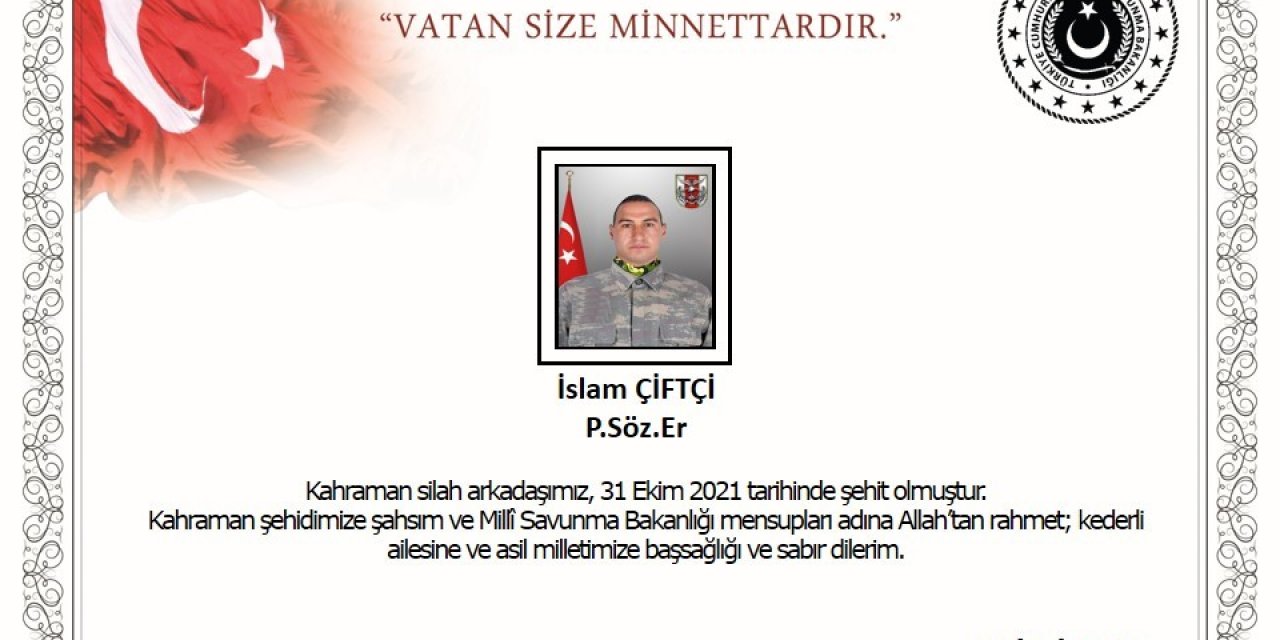 P. SÖZ. ER İSLAM ÇİFTÇİ, IRAK'IN KUZEYİNDE ŞEHİT OLDU