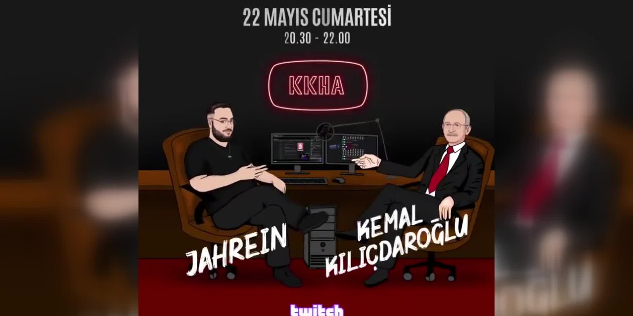 CHP LİDERİ KILIÇDAROĞLU, TWİTCH YAYININDA JAHREİN İLE BİR ARAYA GELECEK