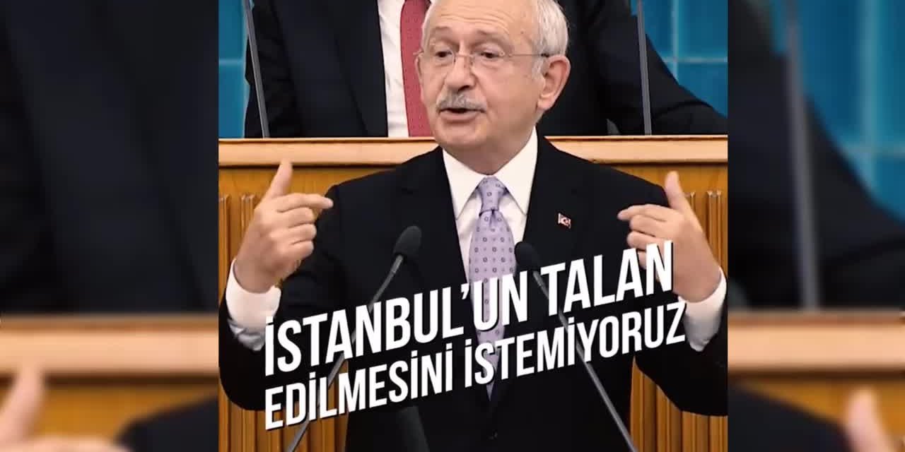 KILIÇDAROĞLU: "BÜYÜKELÇİLERE YAZDIM; 'KANAL İSTANBUL TALANINA KATILAN BEDELİNİ ÖDER' DEDİM"