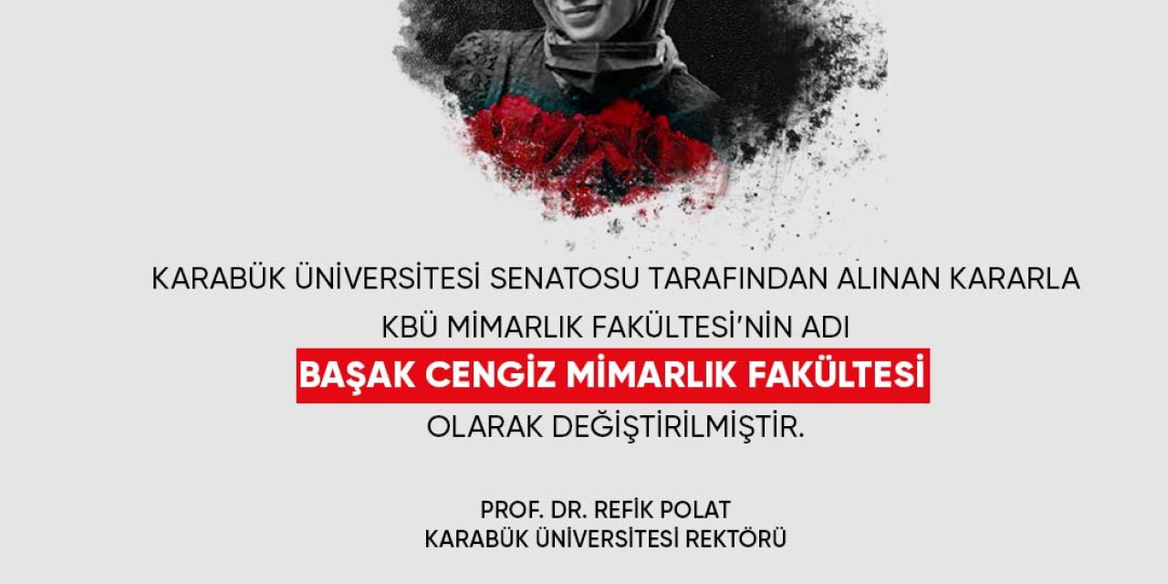 BAŞAK CENGİZ’İN İSMİ KARABÜK ÜNİVERSİTESİ’NDE MİMARLIK FAKÜLTESİ’NDE YAŞATILACAK