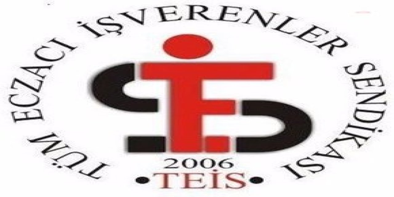 TEİS: "BUGÜNE KADAR 67 MESLEKTAŞIMIZ VE 23 ECZANE ÇALIŞANIMIZ COVİD-19 NEDENİYLE HAYATINI KAYBETTİ"