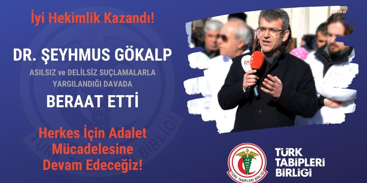 TTB: İYİ HEKİMLİK KAZANDI, DR. ŞEYHMUS GÖKALP BERAAT ETTİ