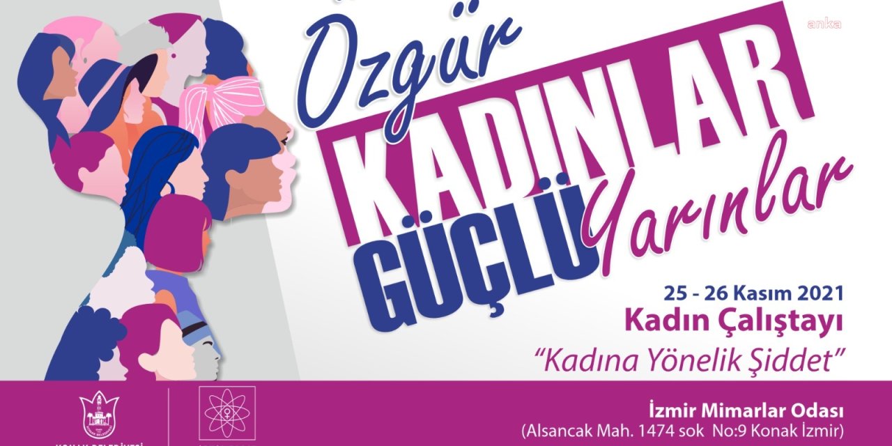KONAK BELEDİYESİ, KADINA YÖNELİK ŞİDDETE “KADIN ÇALIŞTAYI” İLE DUR DİYECEK