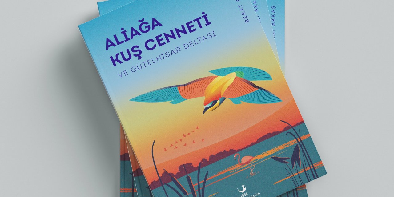 ALİAĞA KUŞ CENNETİ VE GÜZELHİSAR DELTASI KİTAPLAŞTI
