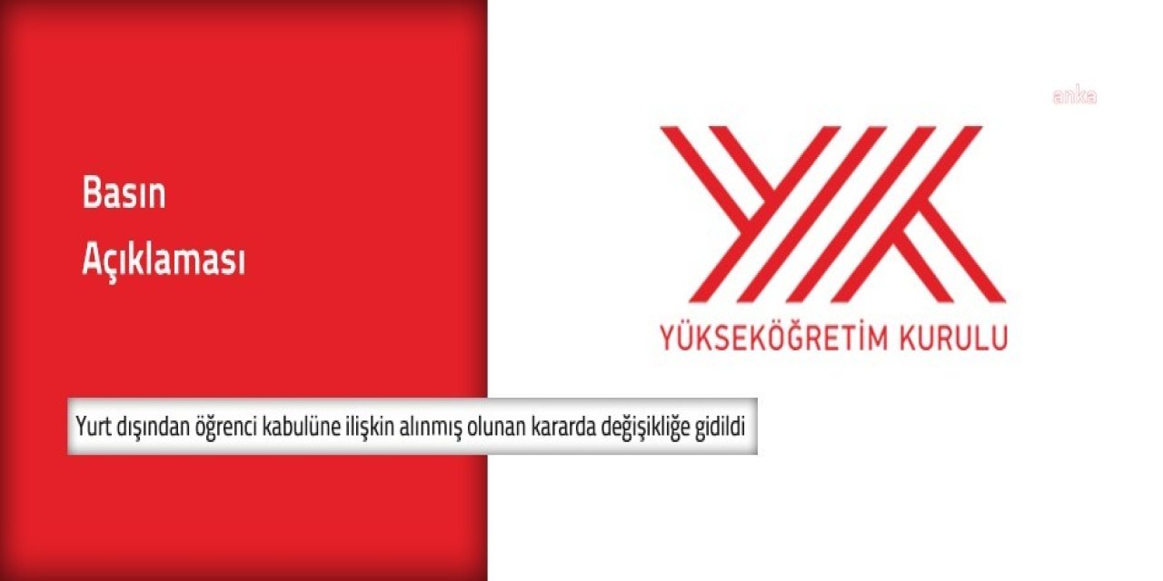 YÖK'TEN YURT DIŞINDAN ÖĞRENCİ KABULÜ UYGULAMASINDA DEĞİŞİKLİK