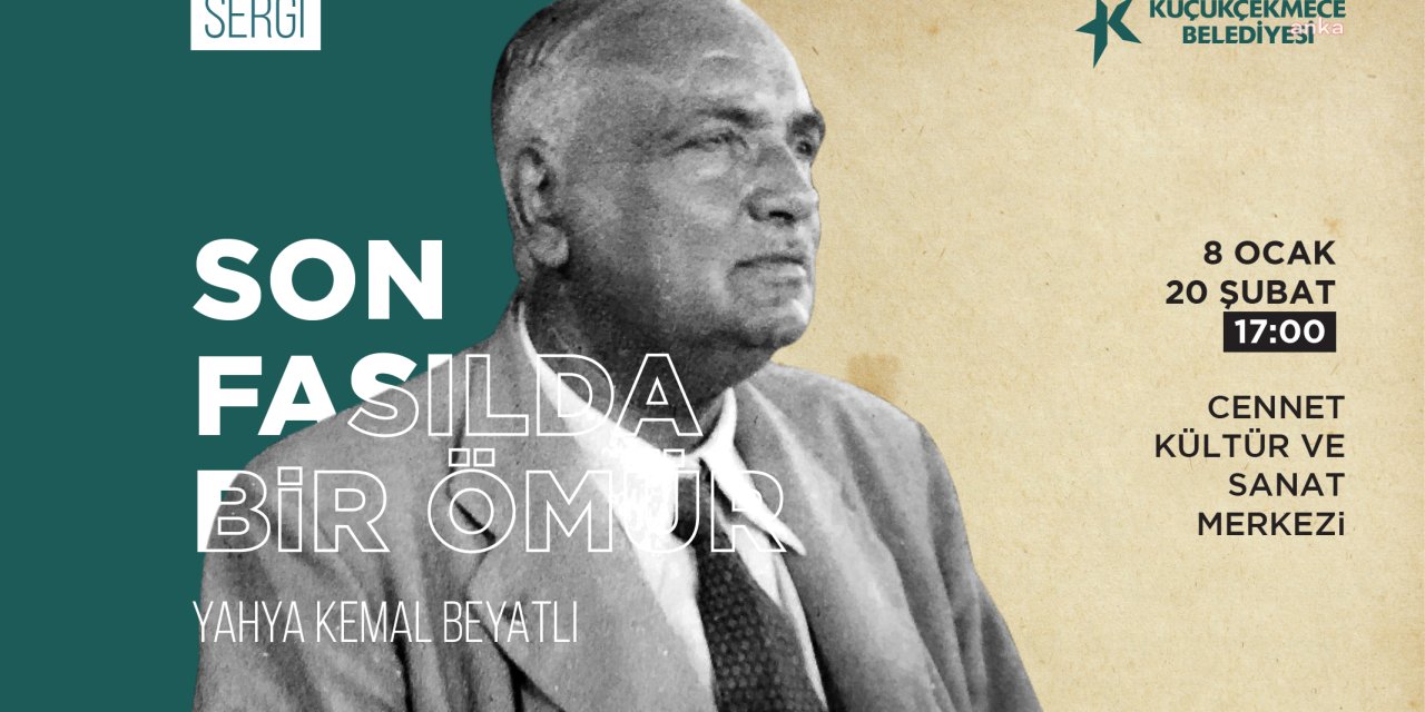 YAHYA KEMAL’E DAİR İLK KEZ GÖRÜLECEK BELGE VE FOTOĞRAFLAR "SON FASILDA BİR ÖMÜR" SERGİSİ’NDE