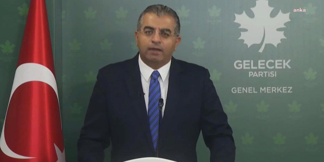 GELECEK PARTİSİ SÖZCÜSÜ ÖZCAN: GÜVEN VERMİYORSUNUZ GÜVEN. ASIL MESELE BU