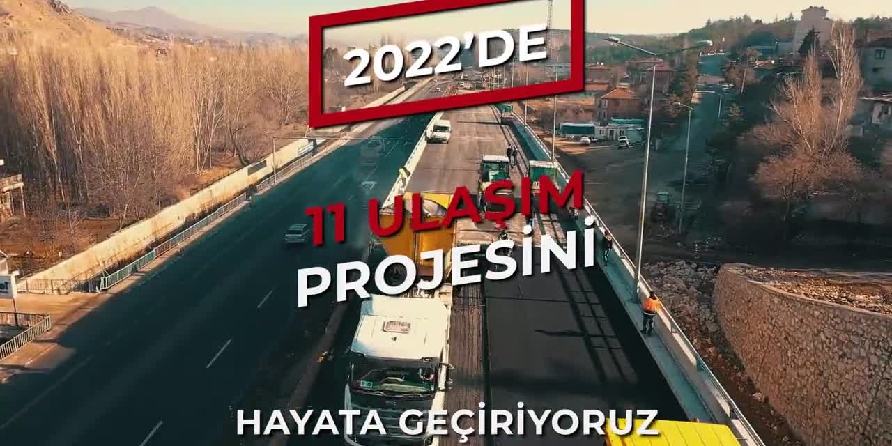 MANSUR YAVAŞ: "11 ULAŞIM PROJEMİZİ DAHA ANKARA'MIZA KAZANDIRIYORUZ"