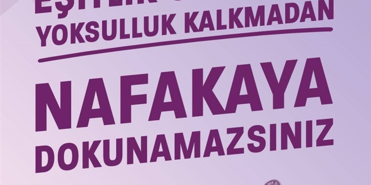 KADIN CİNAYETLERİNİ DURDURACAĞIZ PLATFORMU: "YOKSUL KALMAK KADINLARIN TERCİHİ DEĞİL, EŞİTSİZLİĞİN SONUCUDUR"
