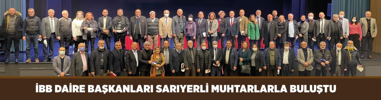 İBB DAİRE BAŞKANLARI SARIYERLİ MUHTARLARLA BULUŞTU