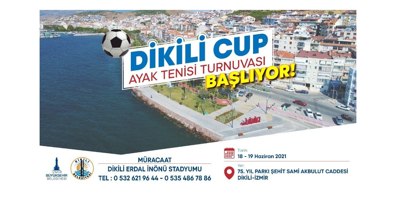 DİKİLİ CUP AYAK TENİSİ TURNUVASI BAŞLIYOR