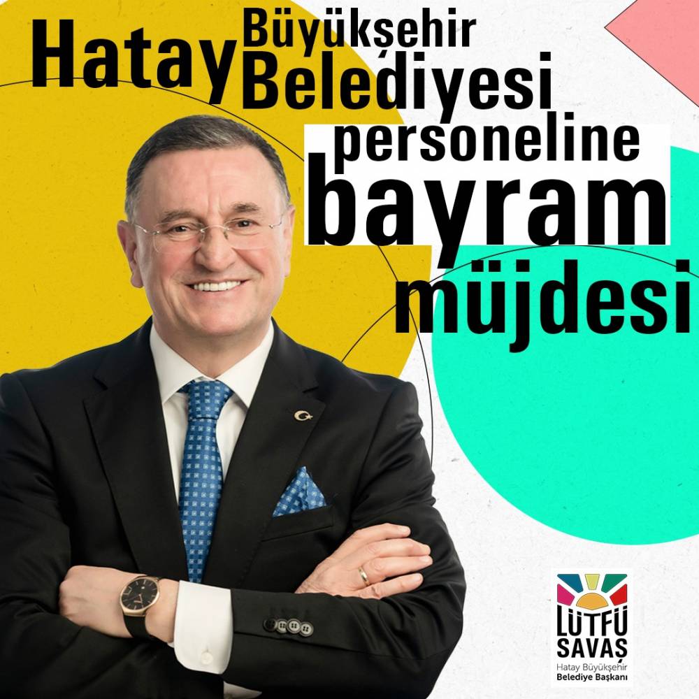 LÜTFÜ SAVAŞ’TAN HBB PEROSNELİNE BAYRAM MÜJDESİ