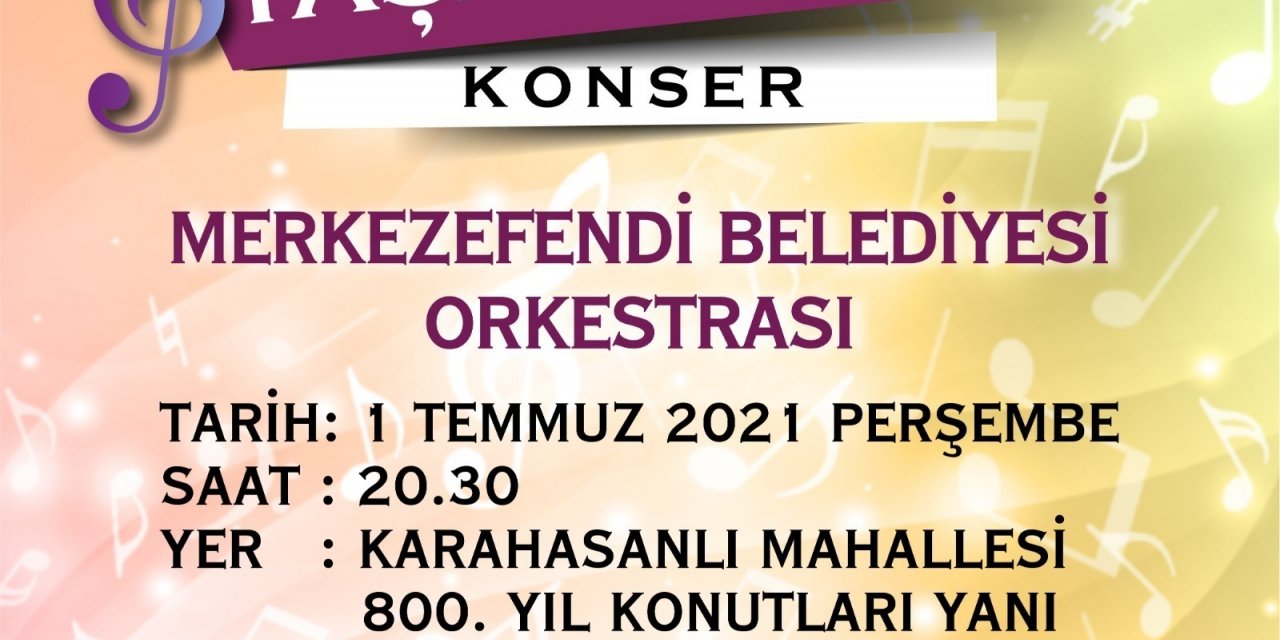 MERKEZEFENDİ BELEDİYE ORKESTRASI’NDAN "YAŞASIN MÜZİK" İSİMLİ KONSER