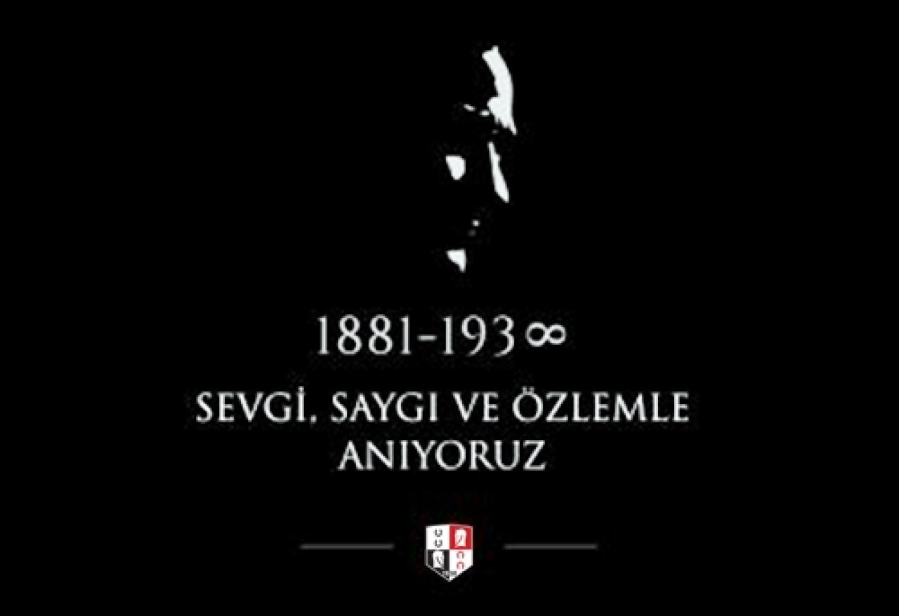 Ulu Önderimiz Mustafa Kemal Atatürk’ü sevgi, saygı ve özlemle anıyoruz