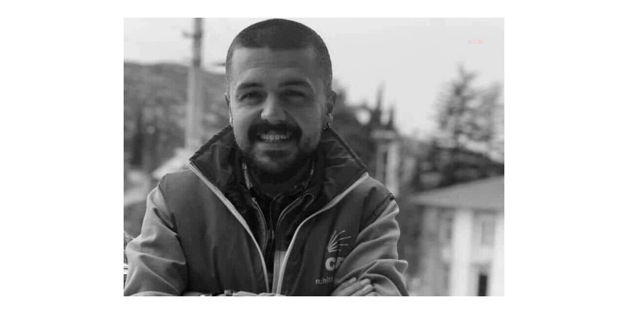 CHP KONYAALTI GENÇLİK KOLLARI BAŞKANI HAYATINI KAYBETTİ, KILIÇDAROĞLU: "EVLADIMIZI KAYBETTİK"