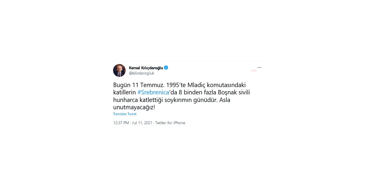 KILIÇDAROĞLU SREBRENİTSA KATLİAMINDA ÖLDÜRÜLENLERİ ANDI: "ASLA UNUTMAYACAĞIZ"