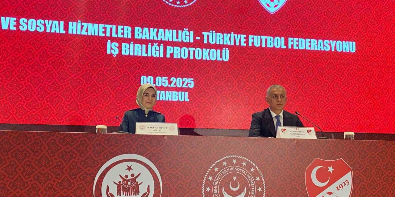 AİLE VE SOSYAL HİZMETLER BAKANLIĞI İLE TFF ARASINDA İŞ BİRLİĞİ