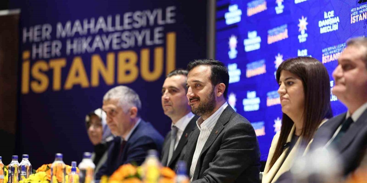 AK PARTİ İSTANBUL’DAN İLÇE İLÇE DANIŞMA MECLİSLERİ