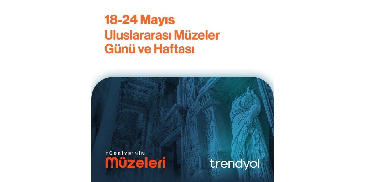 TRENDYOL, KÜLTÜREL MİRASI DİJİTAL VİTRİNE TAŞIDI