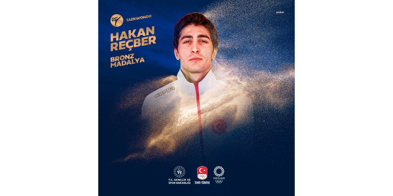 TOKYO OLİMPYATLARI'NDA İLK MADALYA TAEKWONDOCU HAKAN REÇBER'DEN