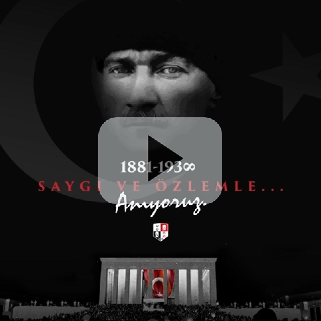 Ulu Önderimiz Mustafa Kemal Atatürk’ü sevgi, saygı ve özlemle anıyoruz