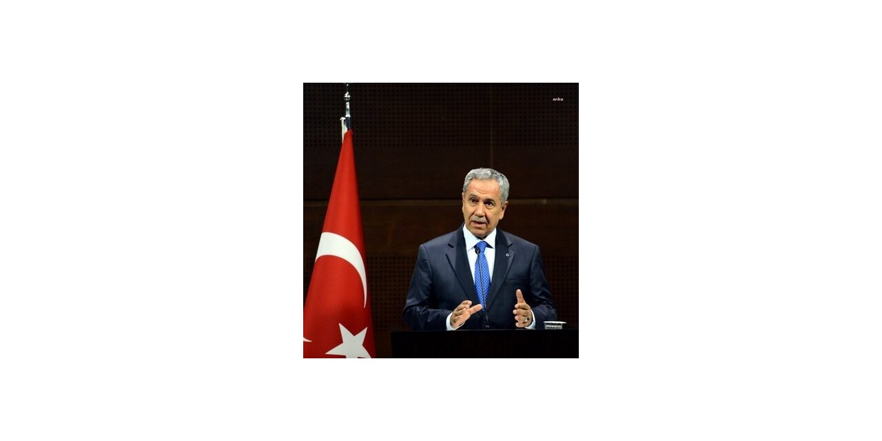 ARINÇ'TAN 'YANGINI' AÇIKLAMASI: "CUMHURBAŞKANI DDK'YI GÖREVLENDİRMELİDİR. AKSİ TAKDİRDE CUMHURBAŞKANININ ŞAHSI ZARAR GÖRÜR"