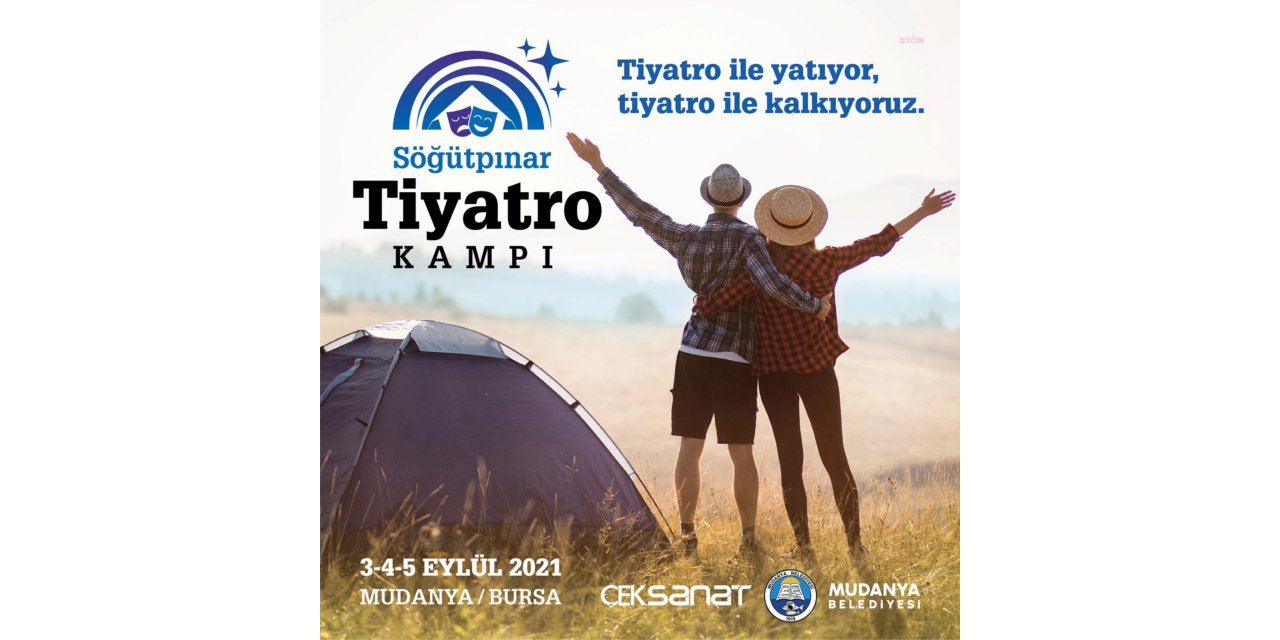 BURSA’NIN İLK TİYATRO KAMPI, MUDANYA SÖĞÜTPINAR’DA BAŞLIYOR
