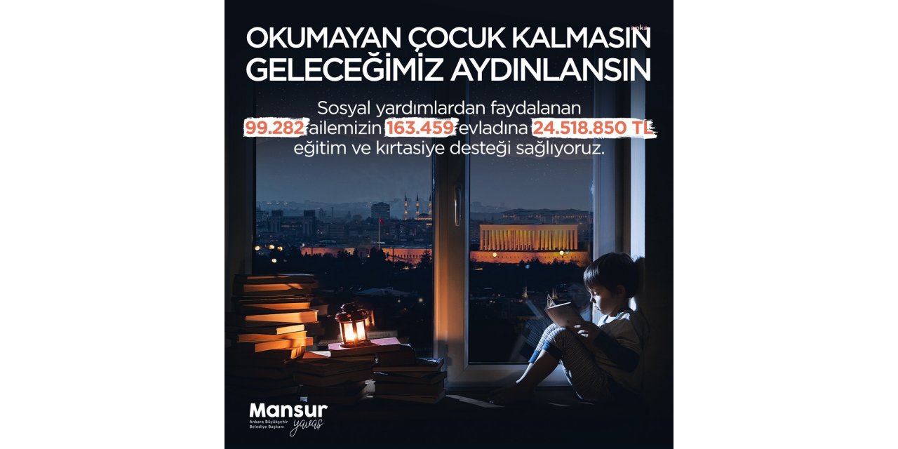 ANKARA BÜYÜKŞEHİR'DEN SOSYAL YARDIM ALAN AİLELERİN ÇOCUKLARINA 24,5 MİLYON TL EĞİTİM DESTEĞİ