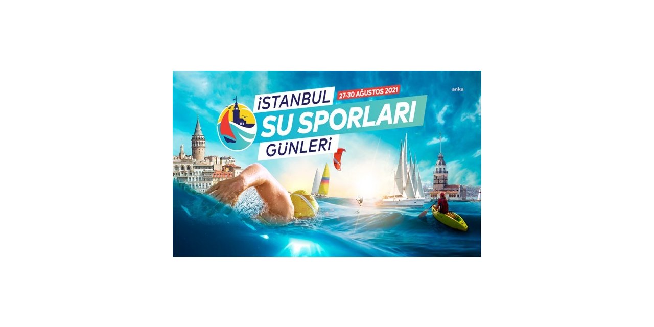 İSTANBUL SU SPORLARI GÜNLERİ BAŞLIYOR