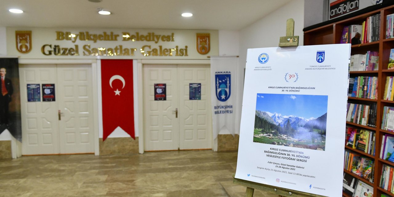 ANKARA BÜYÜKŞEHİR'DEN KIRGIZ CUMHURİYETİ’NİN 30. BAĞIMSIZLIK YIL DÖNÜMÜNE ÖZEL FOTOĞRAF SERGİSİ
