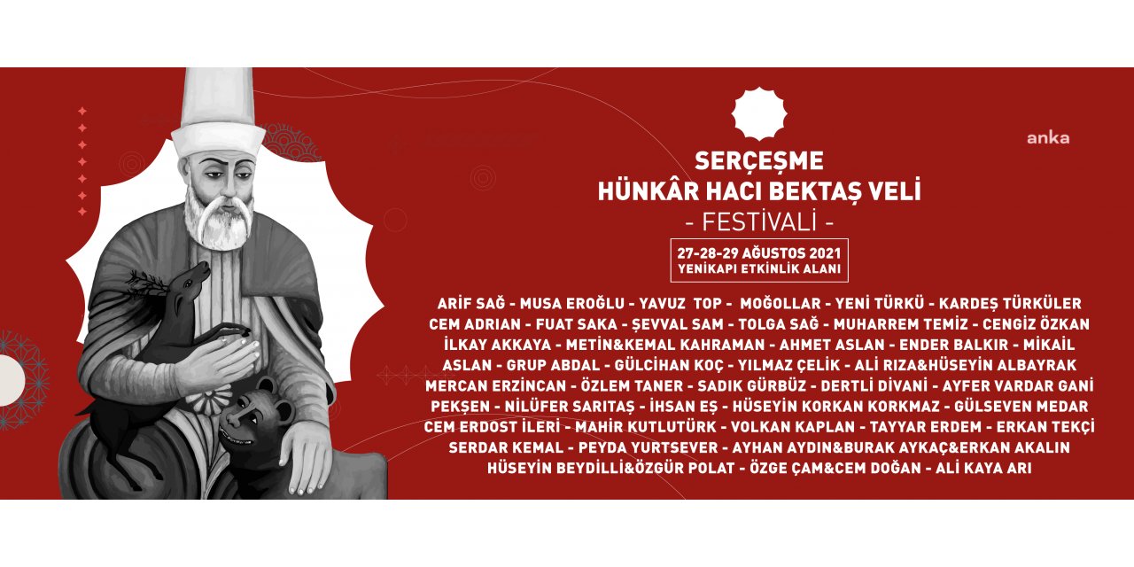 İBB'NİN DÜZENLEDİĞİ“SERÇEŞME HÜNKÂR HACI BEKTAŞ VELİ FESTİVALİ”NDE 45 SANATÇI İSTANBULLULARLA BULUŞACAK