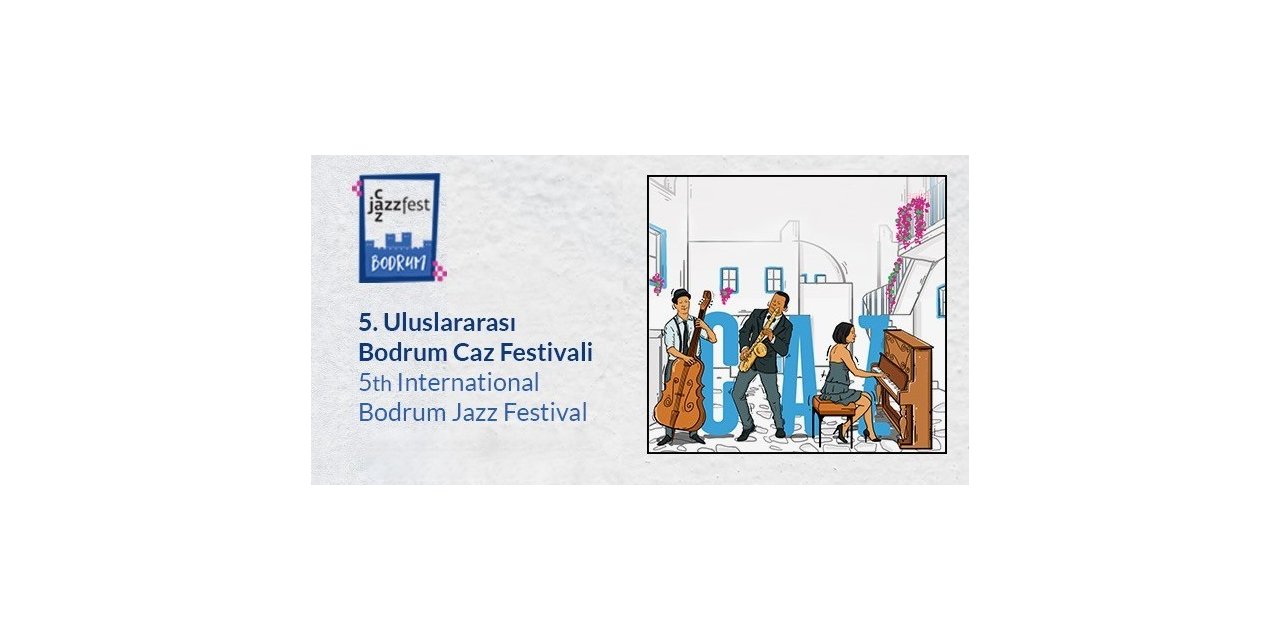 5. ULUSLARARASI BODRUM CAZ FESTİVALİ'NDE HER BİLETİN 10 LİRASI YANAN ORMANLARA