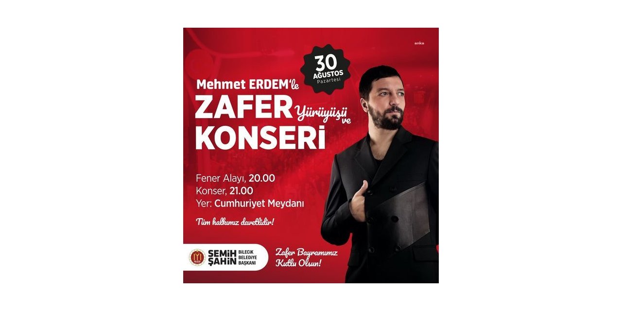BİLECİK, ZAFER BAYRAMI'NI MEHMET ERDEM İLE KUTLAYACAK
