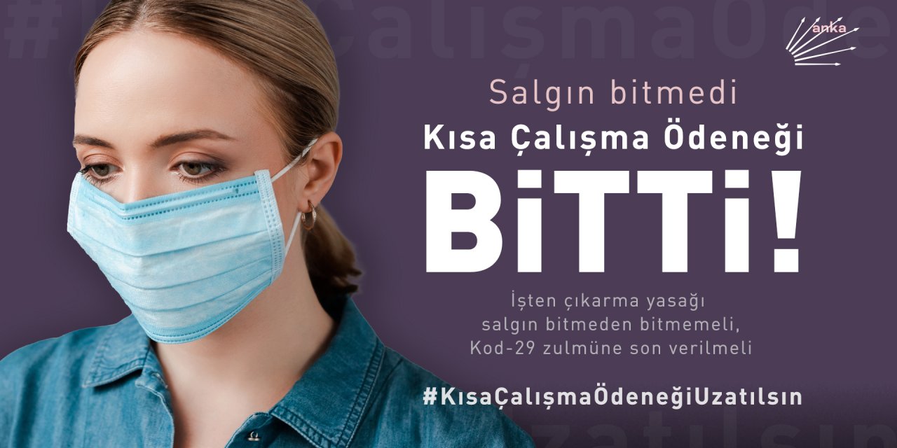CHP: "SALGIN BİTMEDİ, KISA ÇALIŞMA ÖDENEĞİ UZATILSIN"