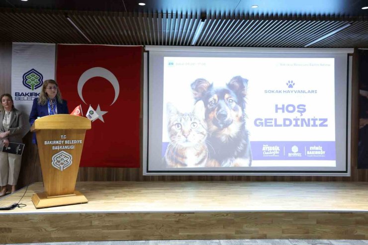 BAKIRKÖY BELEDİYESİ "SOKAK HAYVANLARI ÇALIŞTAYI" DÜZENLEDİ
